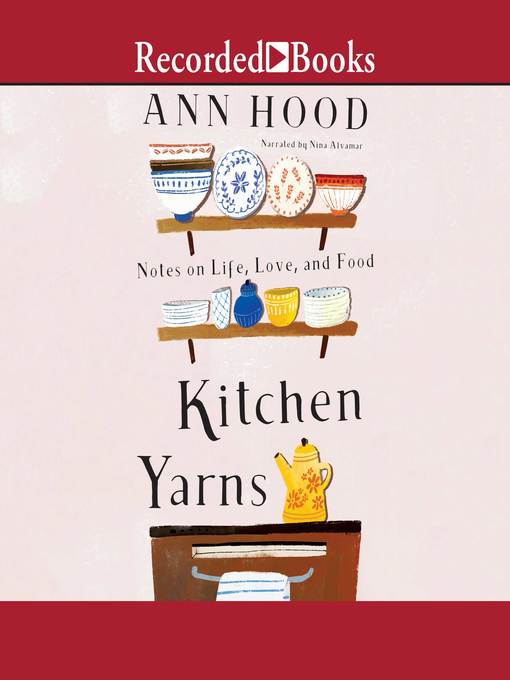 Title details for Kitchen Yarns by Ann Hood - Available